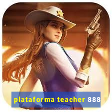 plataforma teacher 888